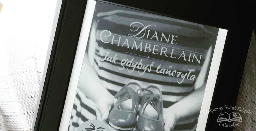 „Jak gdybyś tańczyła” – Diane Chamberlain